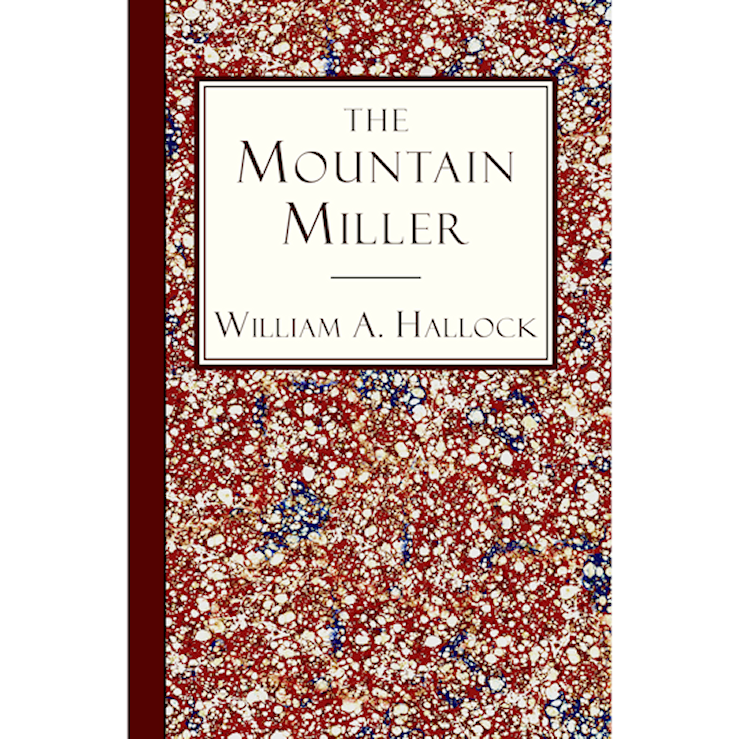 The Mountain Miller: An Authentic Narrative by William A. Hallock (PDF)