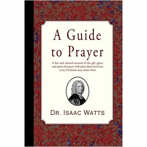A Guide to Prayer by Isaac Watts