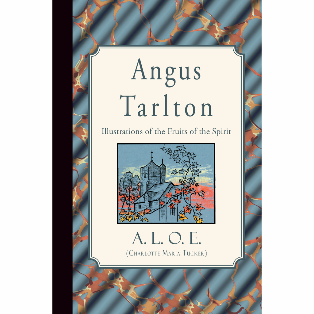 Angus Tarlton: Illustrations of the Fruits of the Spirit by A.L.O.E