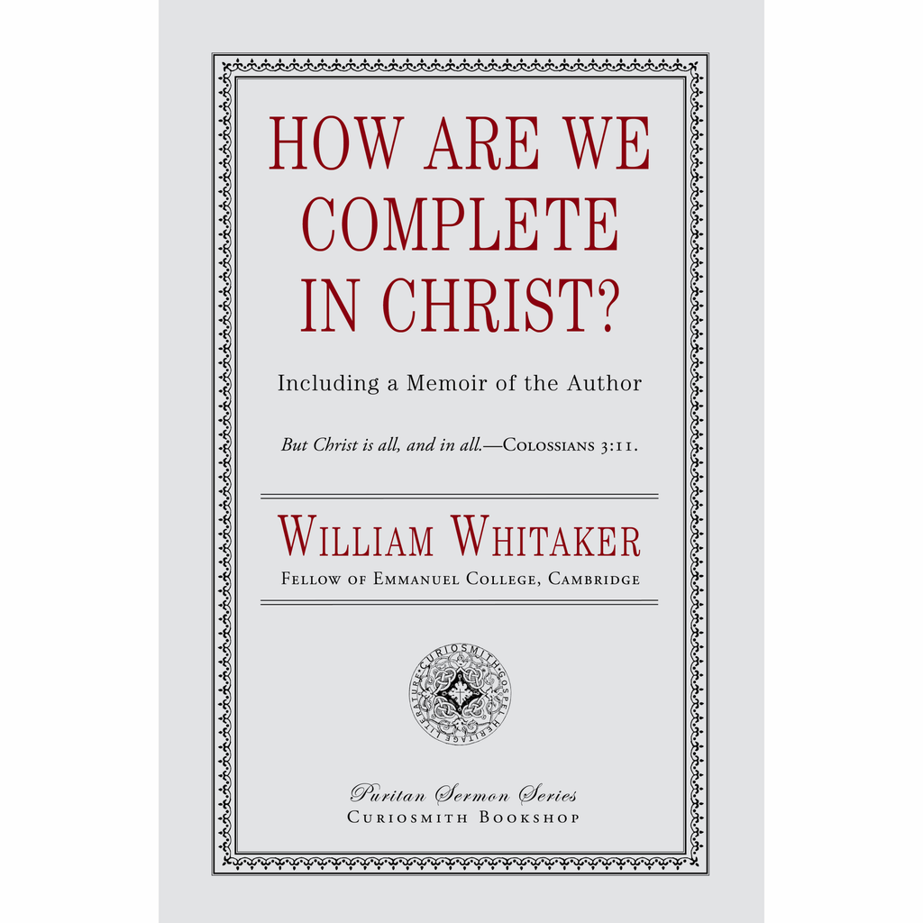 How Are We Complete in Christ? by William Whitaker