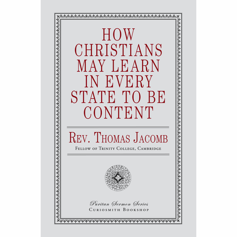 How Christians May Learn in Every State to Be Content by Thomas Jacomb