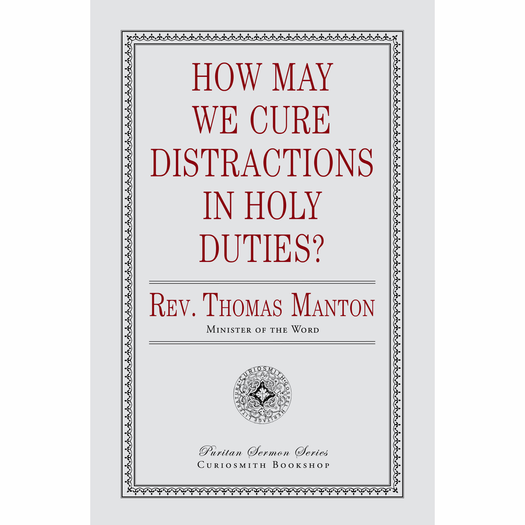 How May We Cure Distractions in Holy Duties? by Thomas Manton