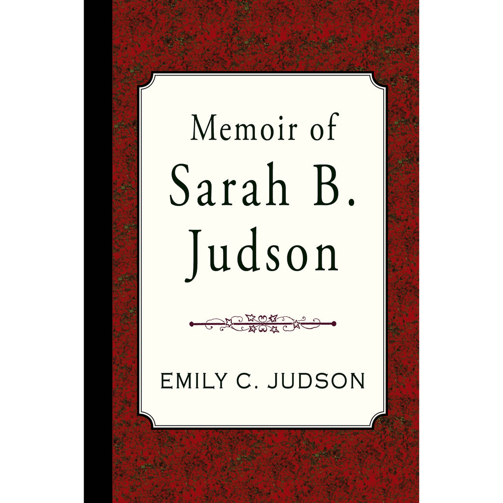 Memoir of Sarah B. Judson of the American Mission to Burmah by Emily C. Judson