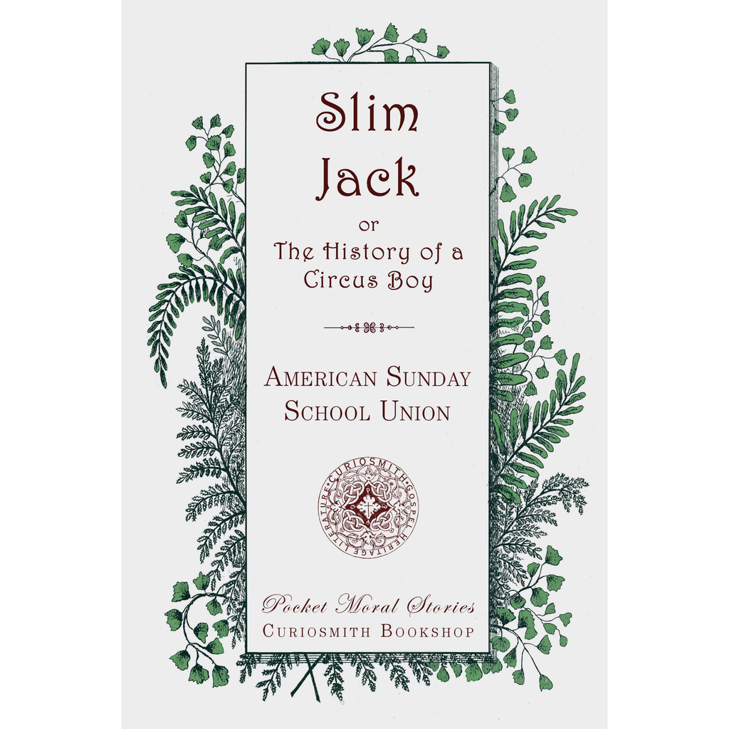 Slim Jack: The History of a Circus Boy by The American Sunday School Union