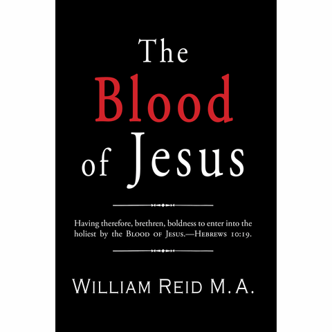 The Blood of Jesus by WIlliam Reid M.A.