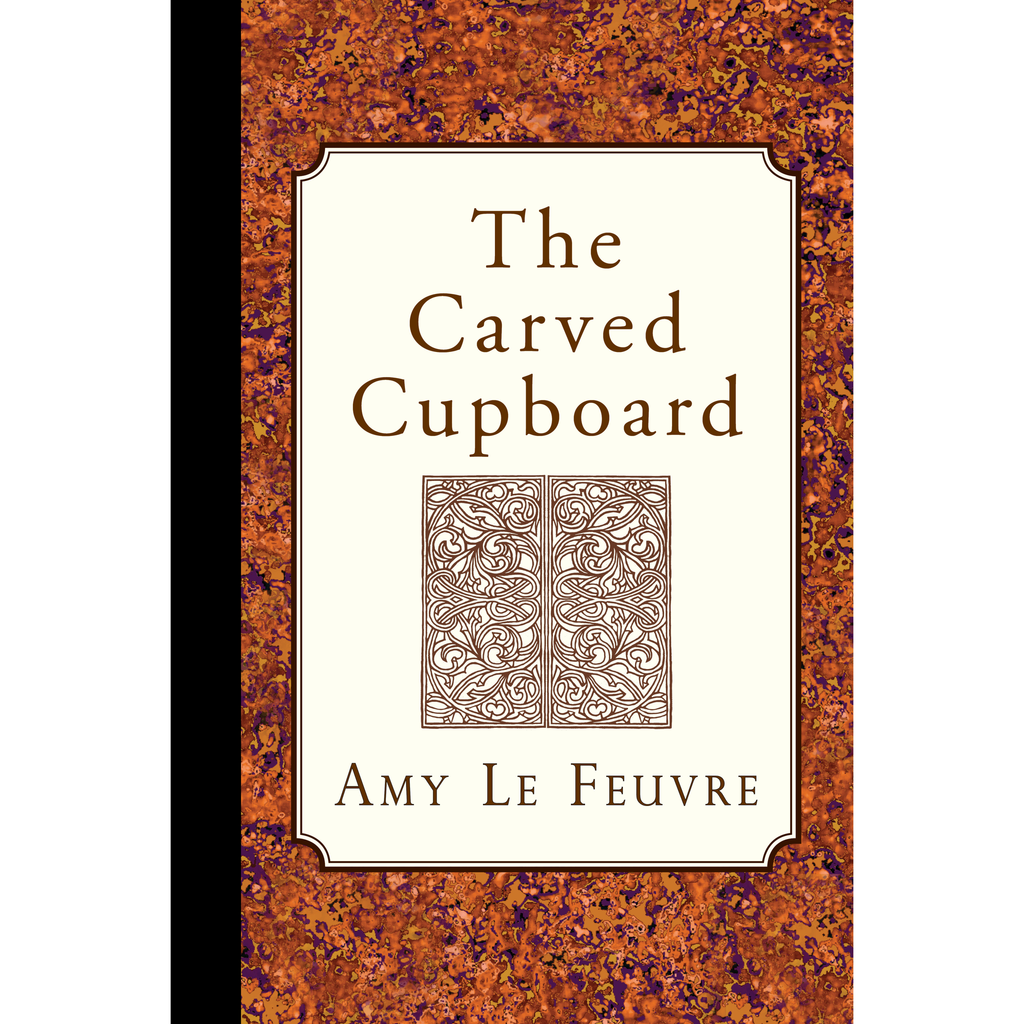 The Carved Cupboard by Amy Le Feuvre