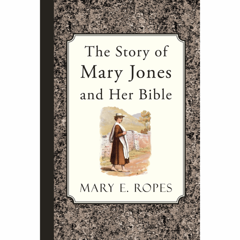 The Story of Mary Jones and Her Bible by Mary E. Ropes