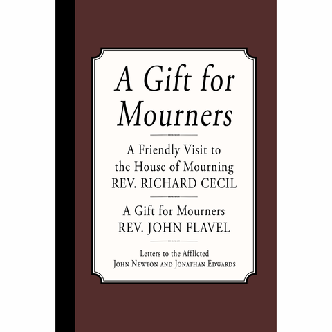 A Gift for Mourners by Richard Cecil and John Flavel (PDF)