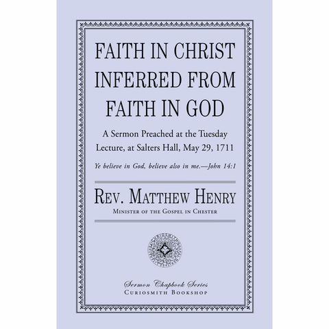 Faith In Christ Inferred from Faith in God by Matthew Henry