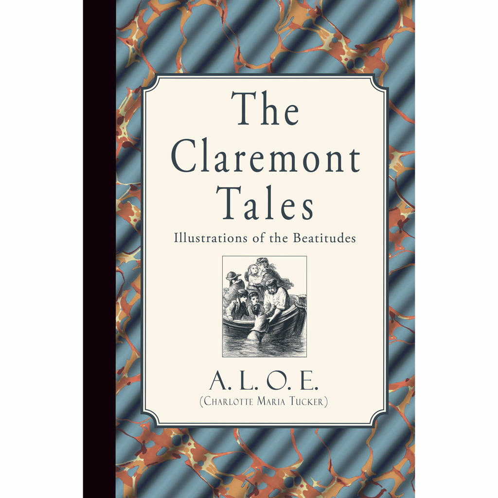The Claremont Tales: Illustrations of the Beatitudes by A.L.O.E.