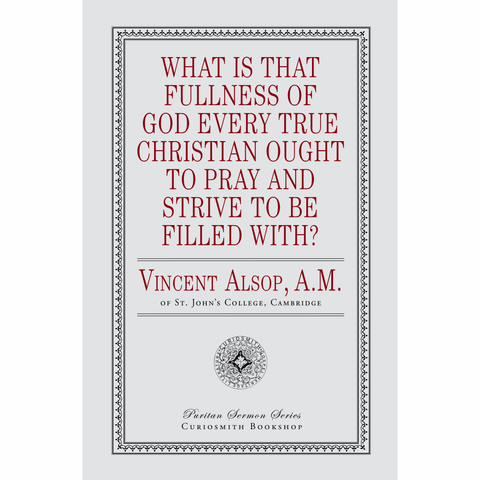 What Is That Fullness of God Every True Christian Ought to Pray and Strive to Be Filled With?