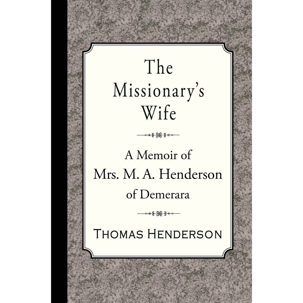 The Missionary's Wife: A Memoir of Mrs. M. A. Henderson of Demerara (ePub)