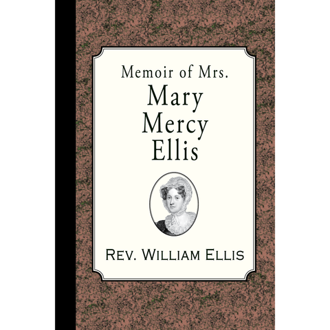 Memoir of Mrs. Mary Mercy Ellis by William Ellis