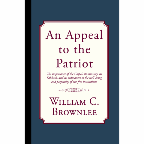 An Appeal to the Patriot by WIlliam C. Brownlee