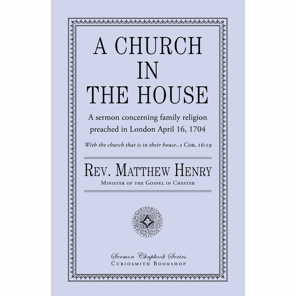 A Church in the House by Matthew Henry