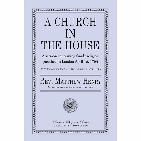 A Church in the House by Matthew Henry