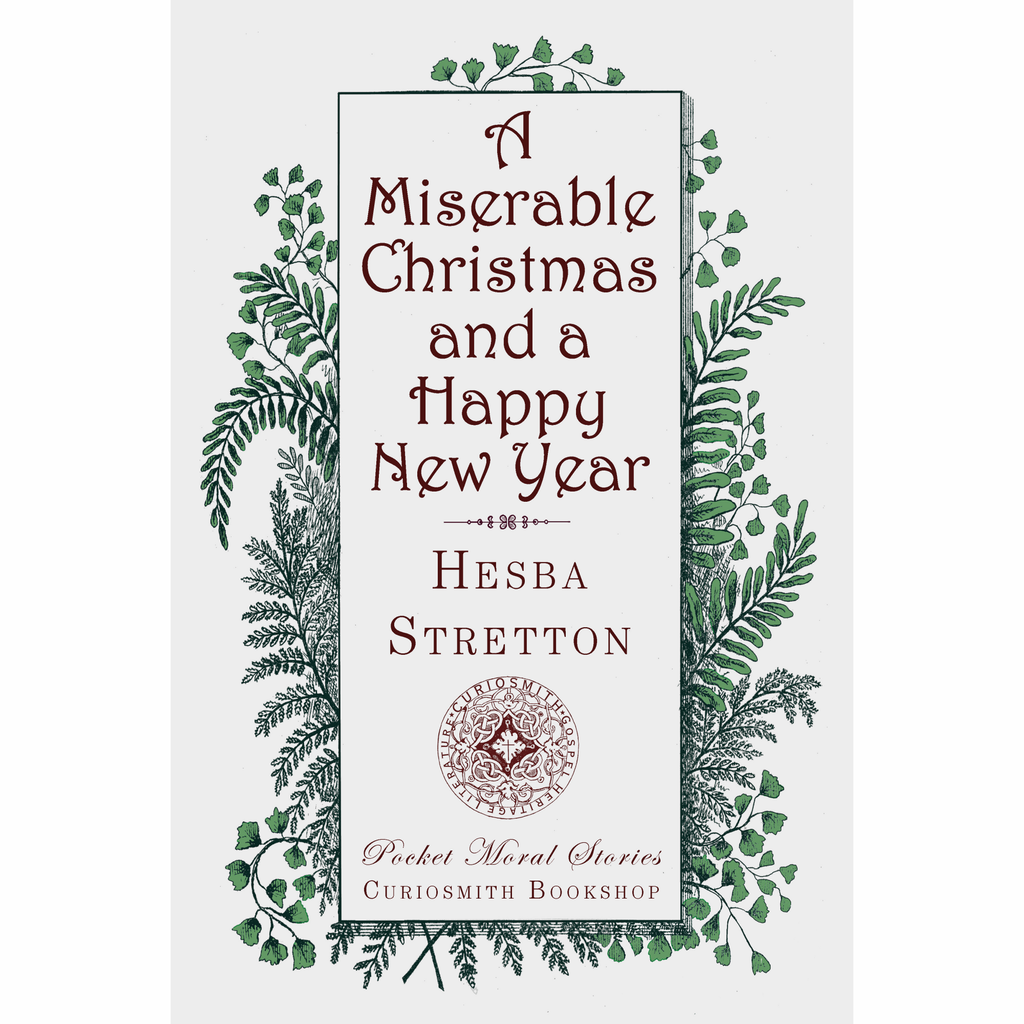 A Miserable Christmas and a Happy New Year by Hesba Stretton