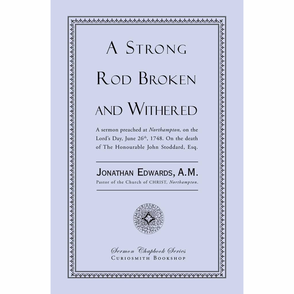 A Strong Rod Broken and Withered by Jonathan Edwards