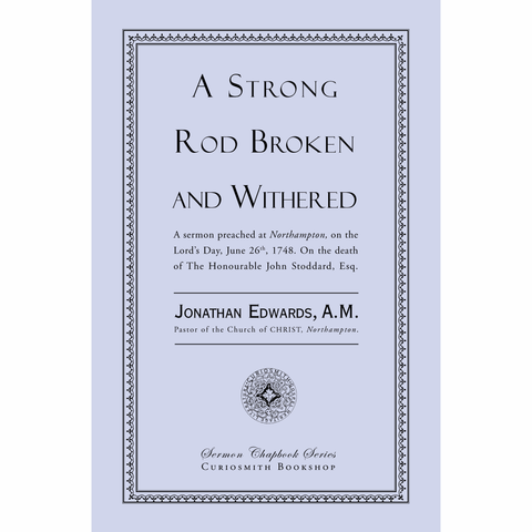 A Strong Rod Broken and Withered by Jonathan Edwards