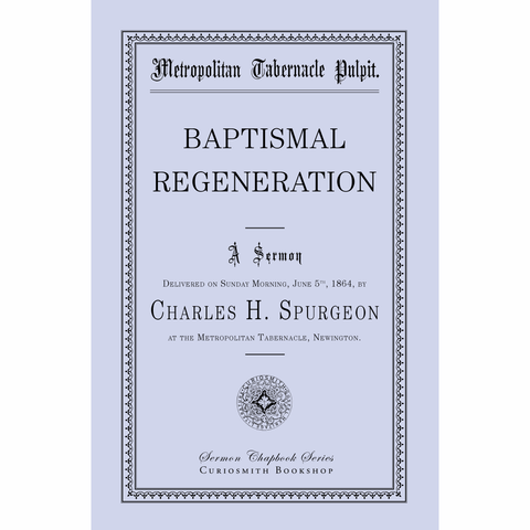 Baptismal Regeneration by Charles Spurgeon