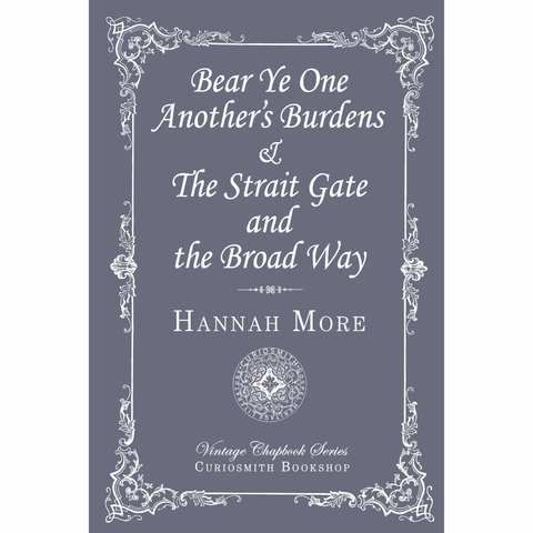 Bear Ye One Another's Burdens & The Strait Gate and the Broad Way by Hannah More