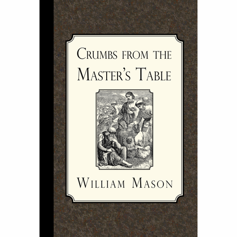 Crumbs from the Master's Table by William Mason