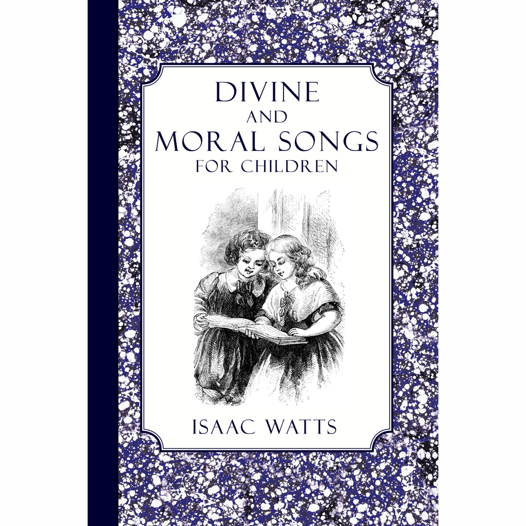 Divine and Moral Songs for Children by Isaac Watts