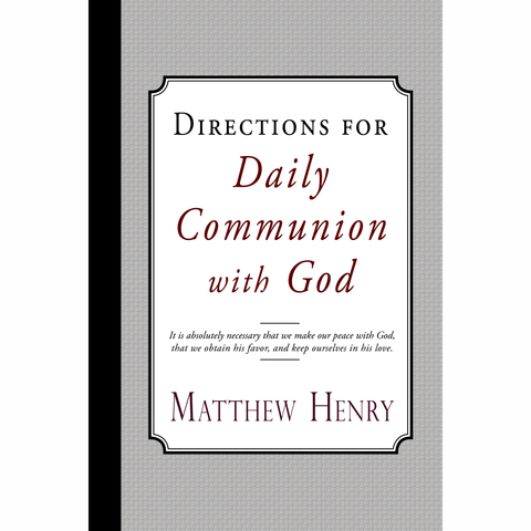 Directions for Daily Communion with God by Matthew Henry