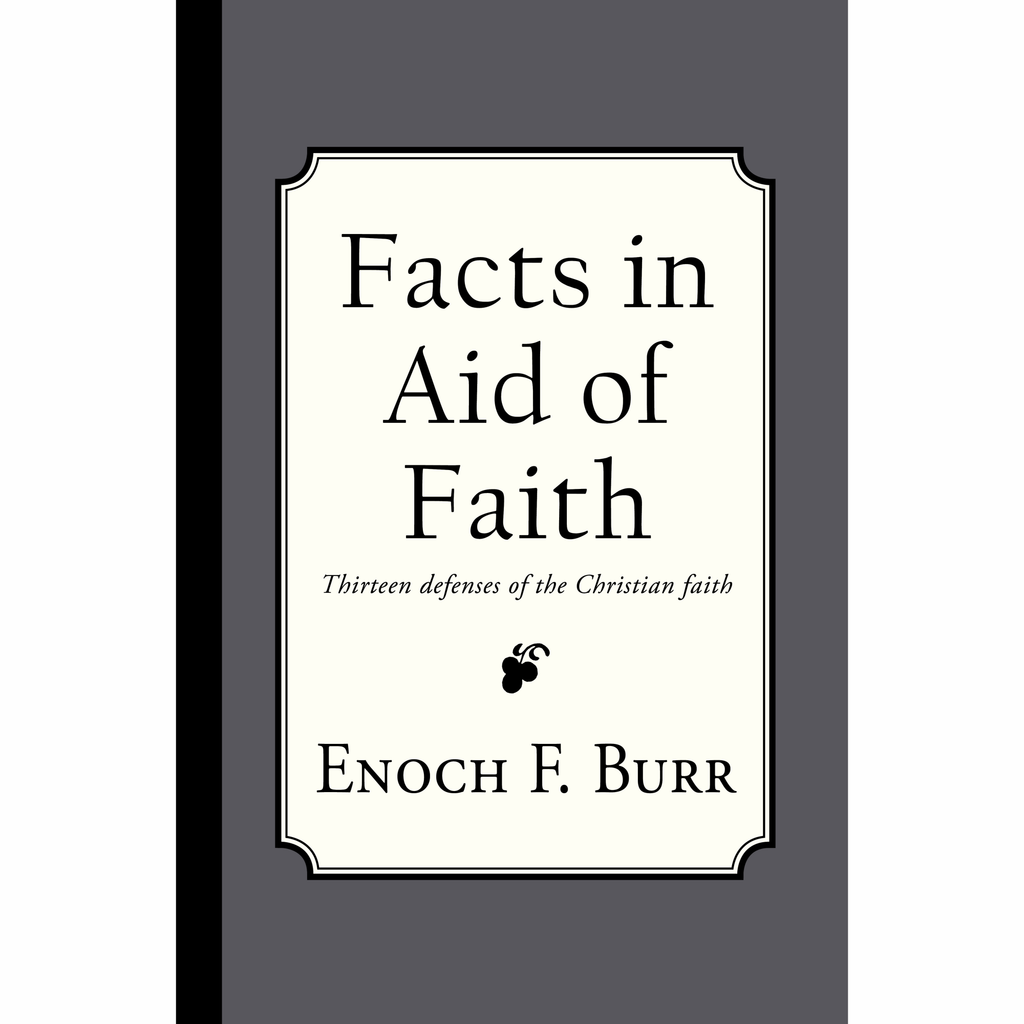 Facts in Aid of Faith by Enoch F. Burr