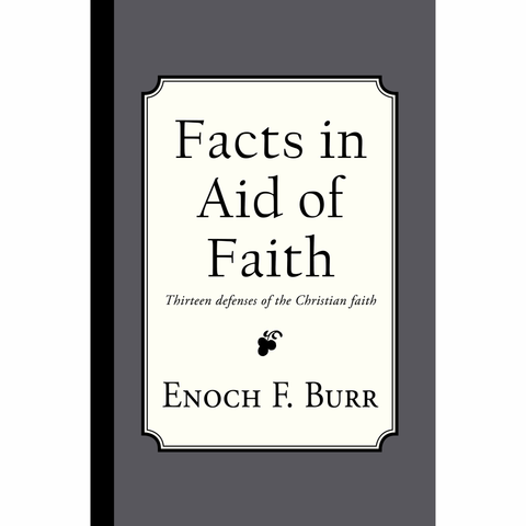 Facts in Aid of Faith by Enoch F. Burr