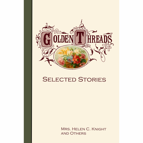 Golden Threads: Selected Stories by Helen C. Knight