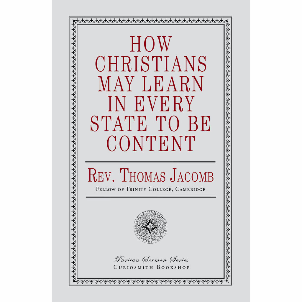 How Christians May Learn in Every State to Be Content by Thomas Jacomb