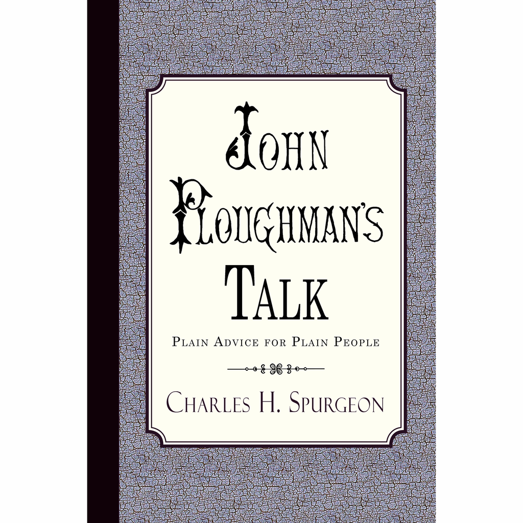 John Ploughman's Talk by Charles Spurgeon