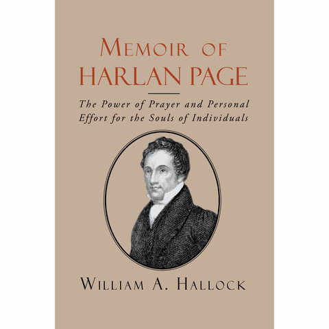 Memoir of Harlan Page: The Power of Prayer and Personal Effort for the Souls of Individuals by William Hallock