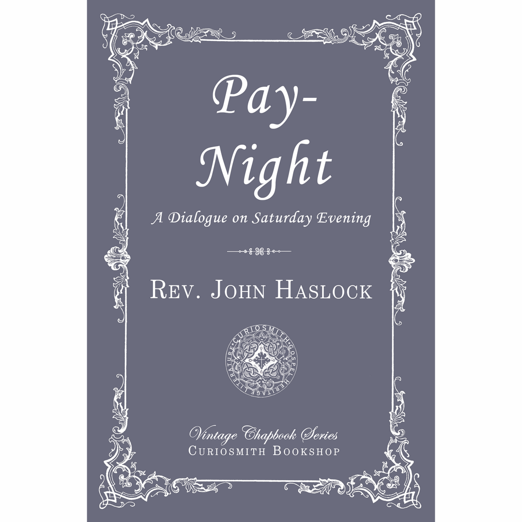 Pay-Nigh: A Dialogue on Saturday Evening by John Haslock