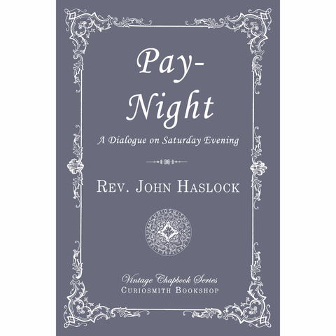 Pay-Nigh: A Dialogue on Saturday Evening by John Haslock