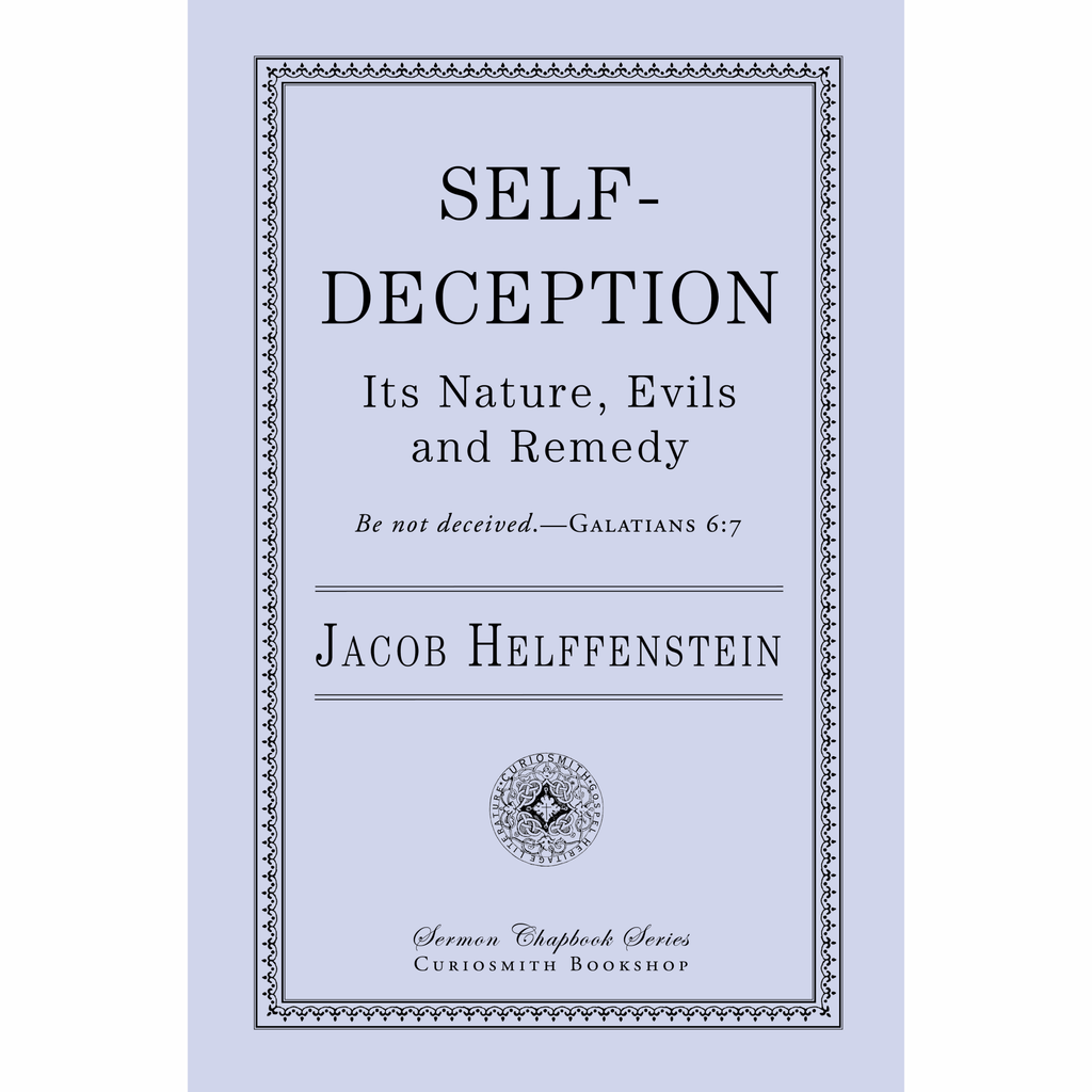 Self-Deception: Its Nature, Evils and Remedy by Jacob Helffenstein