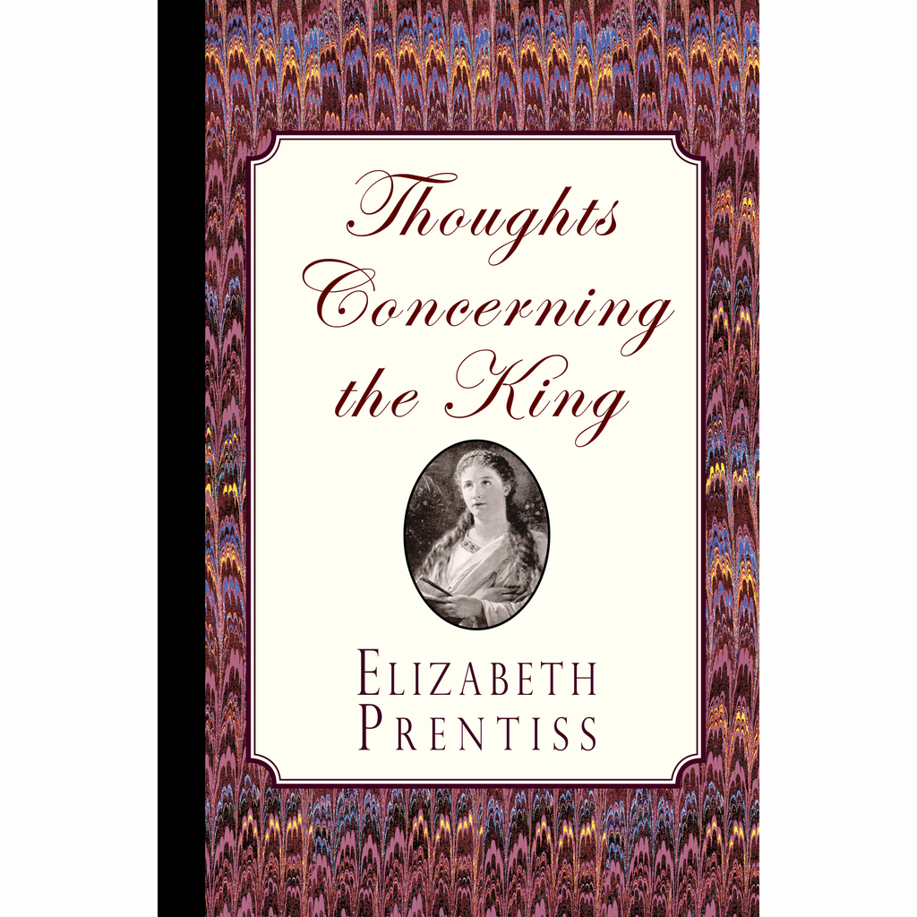 Thoughts Concerning the King by Elizabeth Prentiss