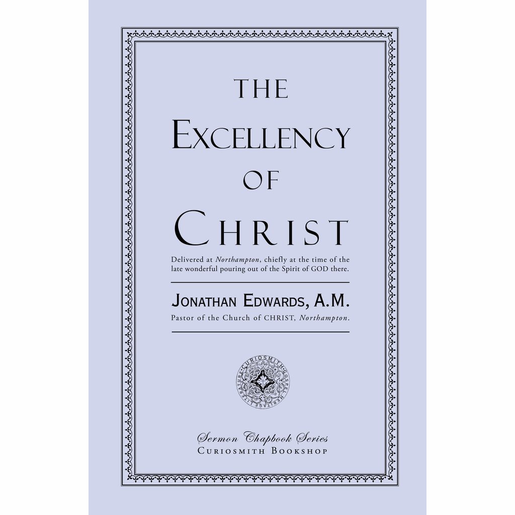 The Excellency of Christ by Jonathan Edwards