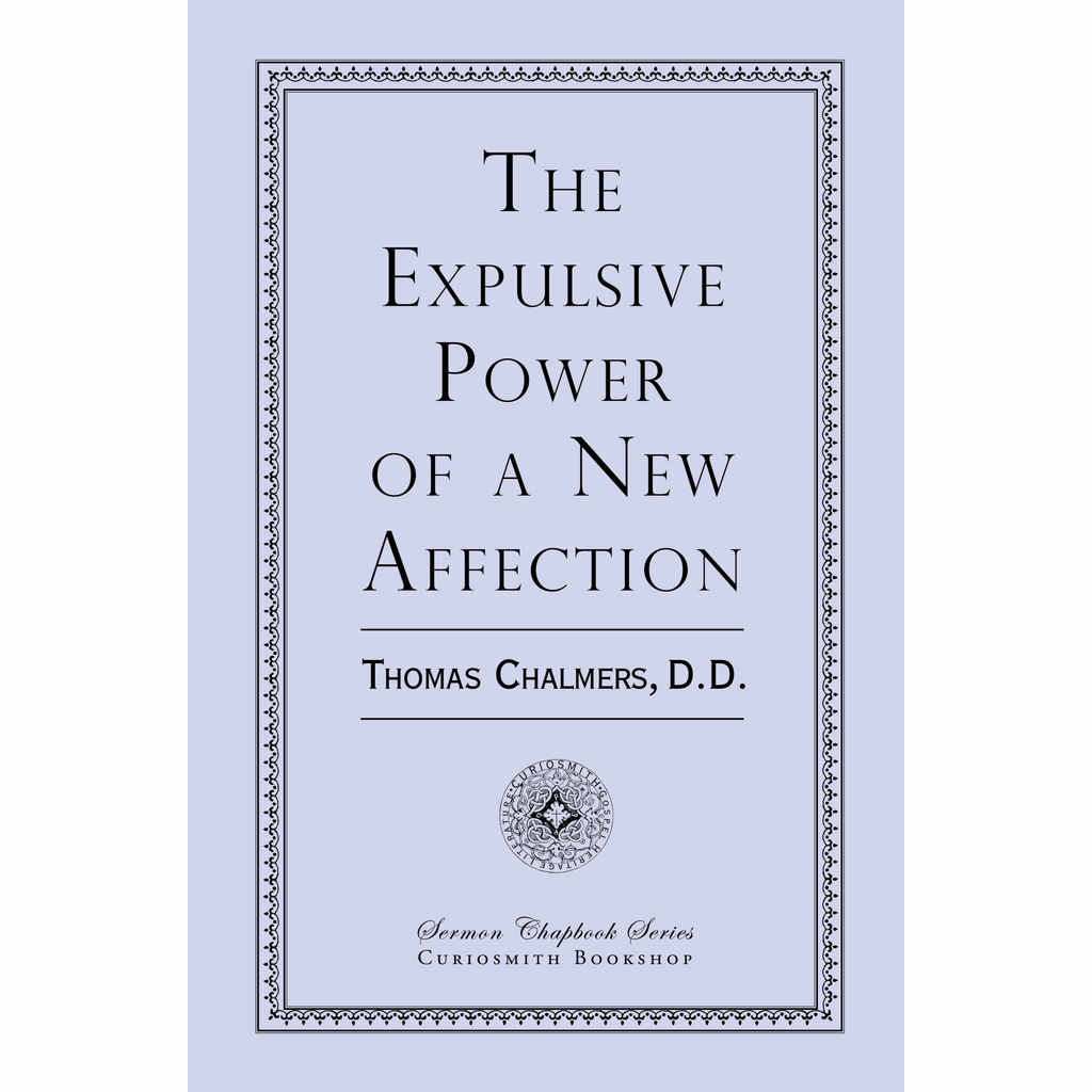 The Expulsive Power of a New Affection by Thomas Chalmers