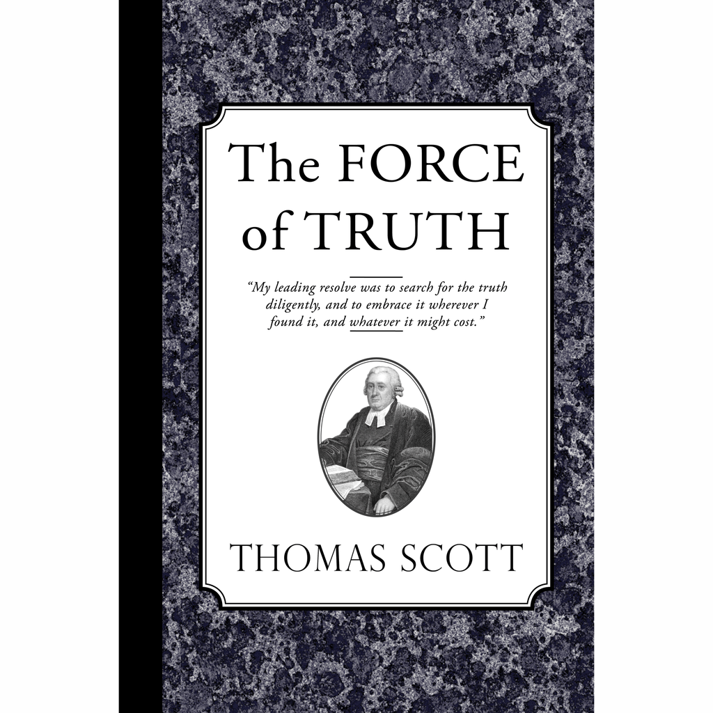 The Force of Truth: An Authentic Narative by Thomas Scott