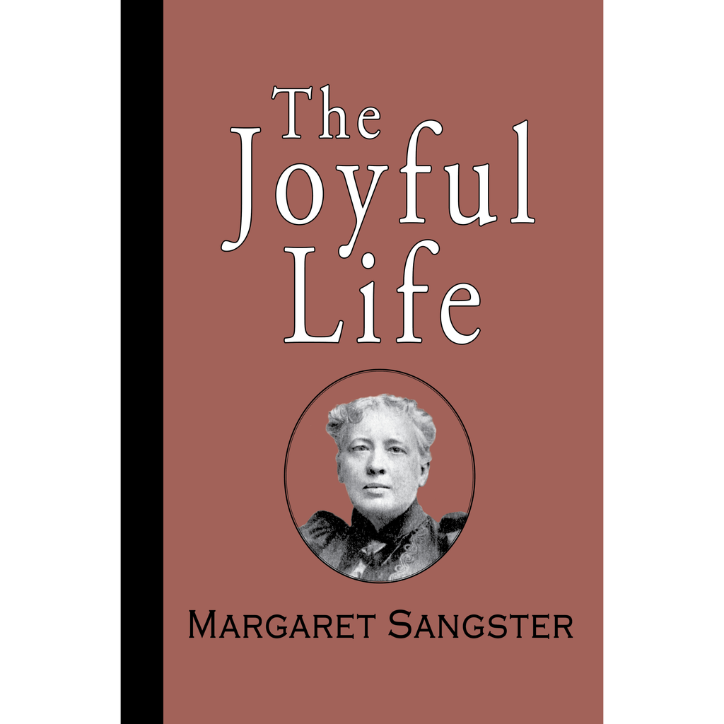 The Joyful Life by Margaret Sangster