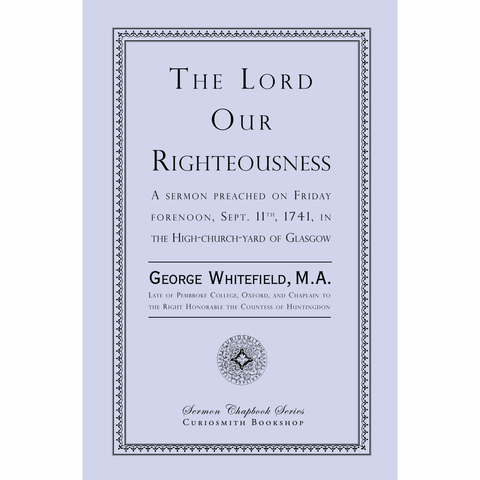 The Lord Our Righteousness by George Whitefield