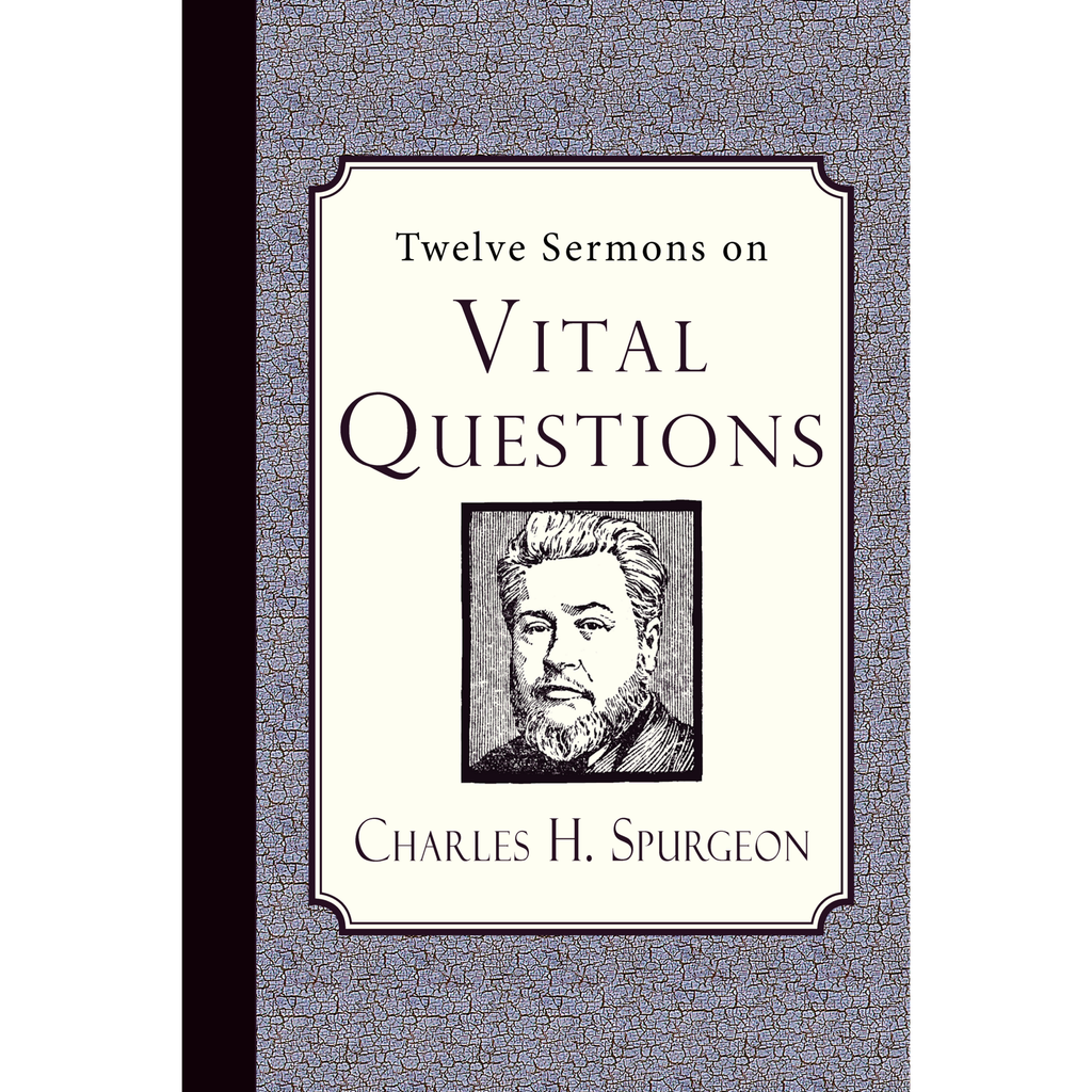 Twelve Sermons on Vital Questions by Chares Spurgeon