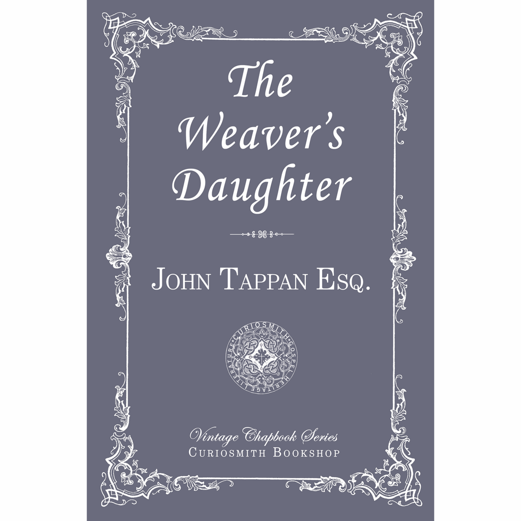 The Weaver's Daughter by John Tappan Esq.