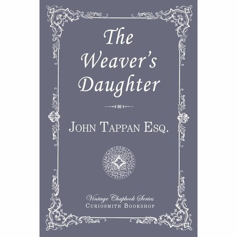 The Weaver's Daughter by John Tappan Esq.