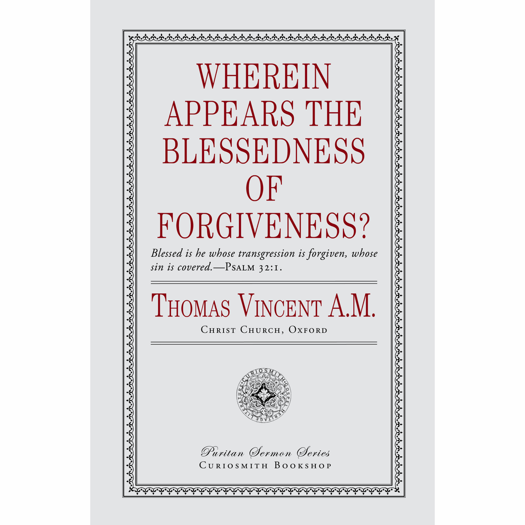 Wherein Appears the Blessedness of Forgiveness? by Thomas Vincent