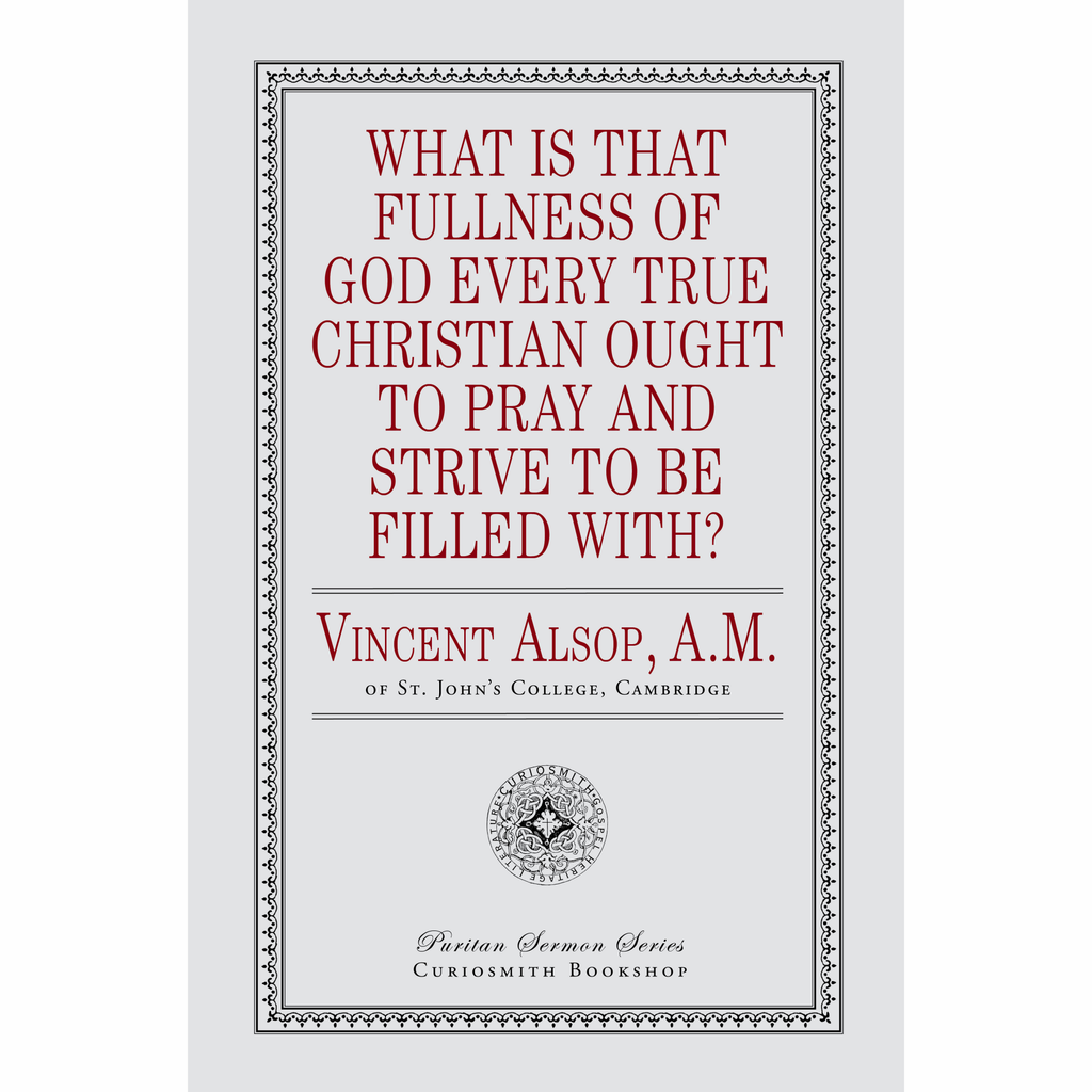 What Is That Fullness of God Every True Christian Ought to Pray and Strive to Be Filled With?