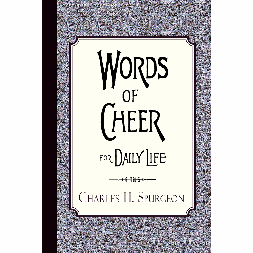Words of Cheer for Daily Life by Charles Spurgeon